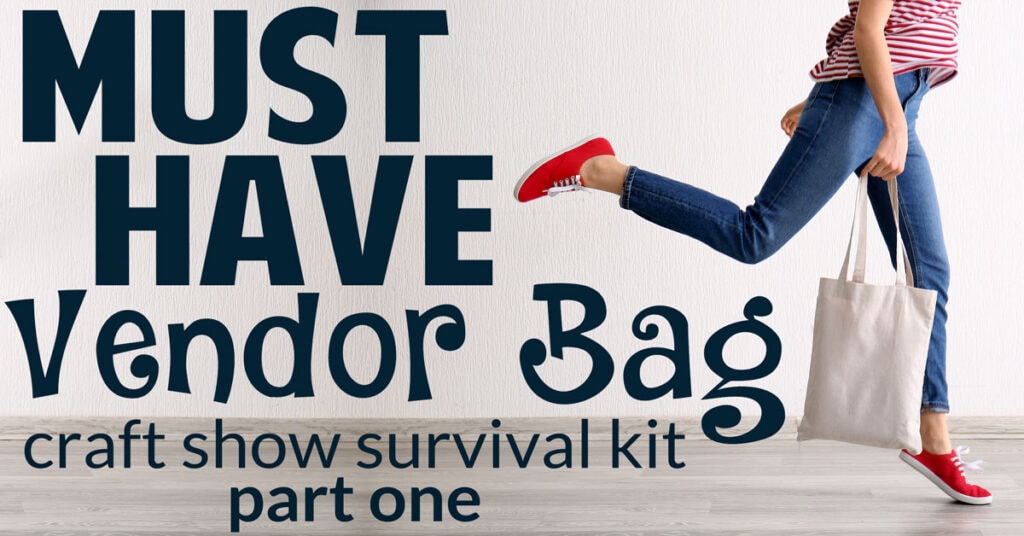 A woman runs out of the screen with red shoes and a must have vendor bag containing her craft show prep supplies. There is title text behind her reading "must have vendor bag, craft show survival kit, part one"
