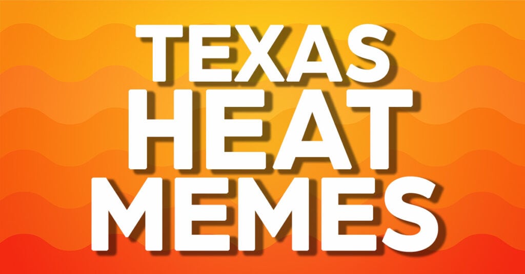 orange and yellow background with heat waves and large text that reads "texas heat memes"