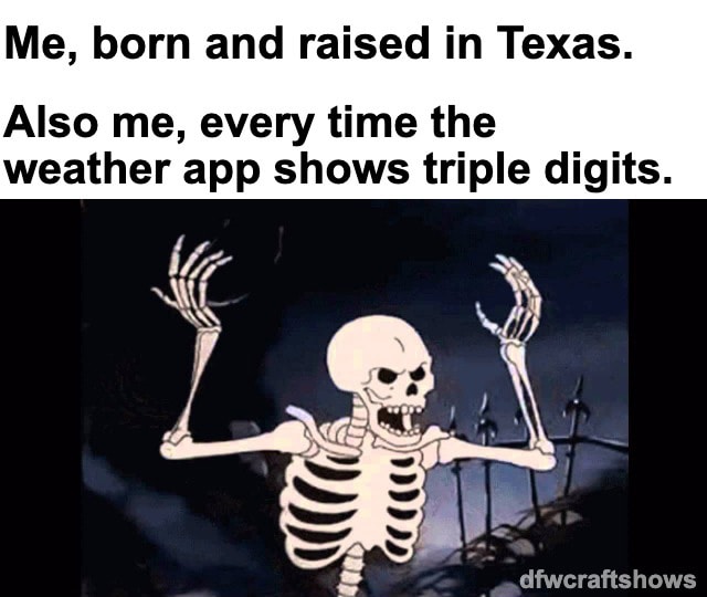 texas heat meme with skeleton bewildered at triple digits
