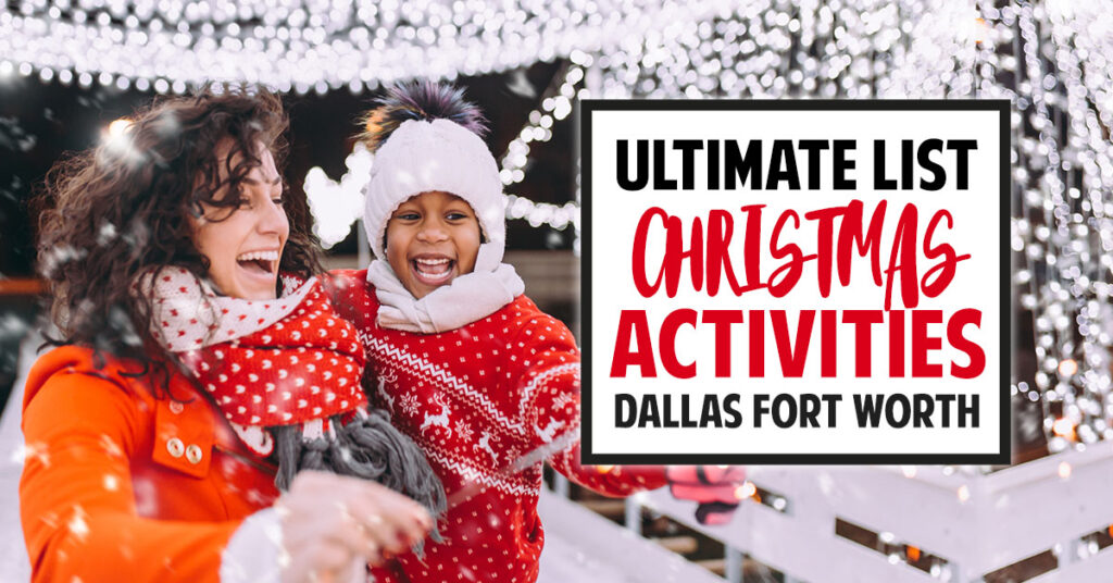 A woman and young girl stand in a tunnel of lights with a sparkler, both are smiling widely. The title reads "ultimate list christmas activities dallas fort worth"