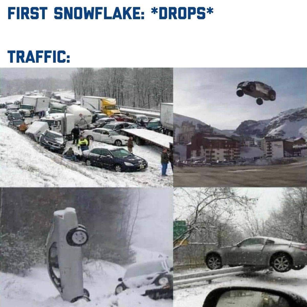 several photos of car accidents in progress in snowy weather with the text "first snowflake drops, traffic:"
