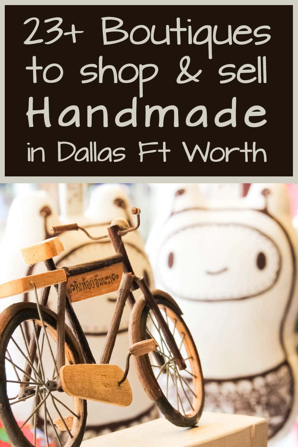 Shelf at a boutique with a cute smiling stuffie and other small handmade toys. Sign on the image reads "23+ boutiques to shop & sell handmade in Dallas/Fort Worth"